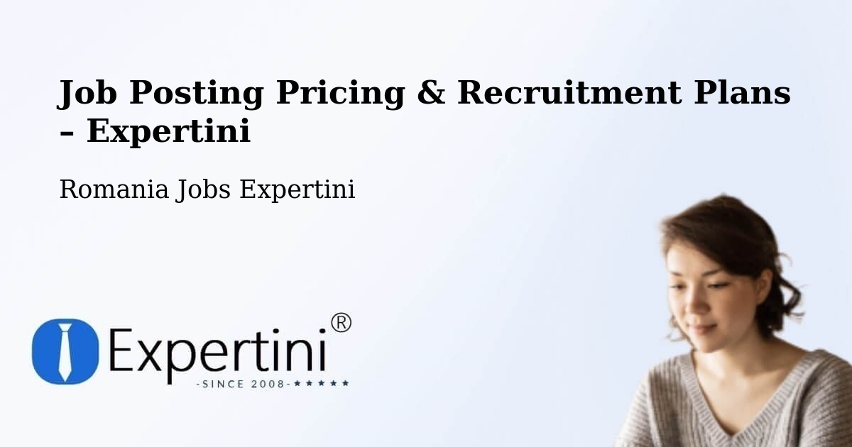 Job Posting Pricing & Recruitment Plans – Nereju Mic - Nereju Mic, Romania Jobs Expertini